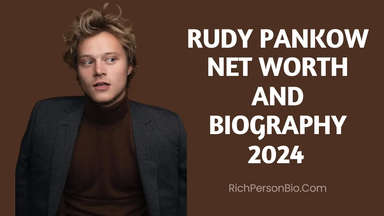 Rudy Pankow Net worth